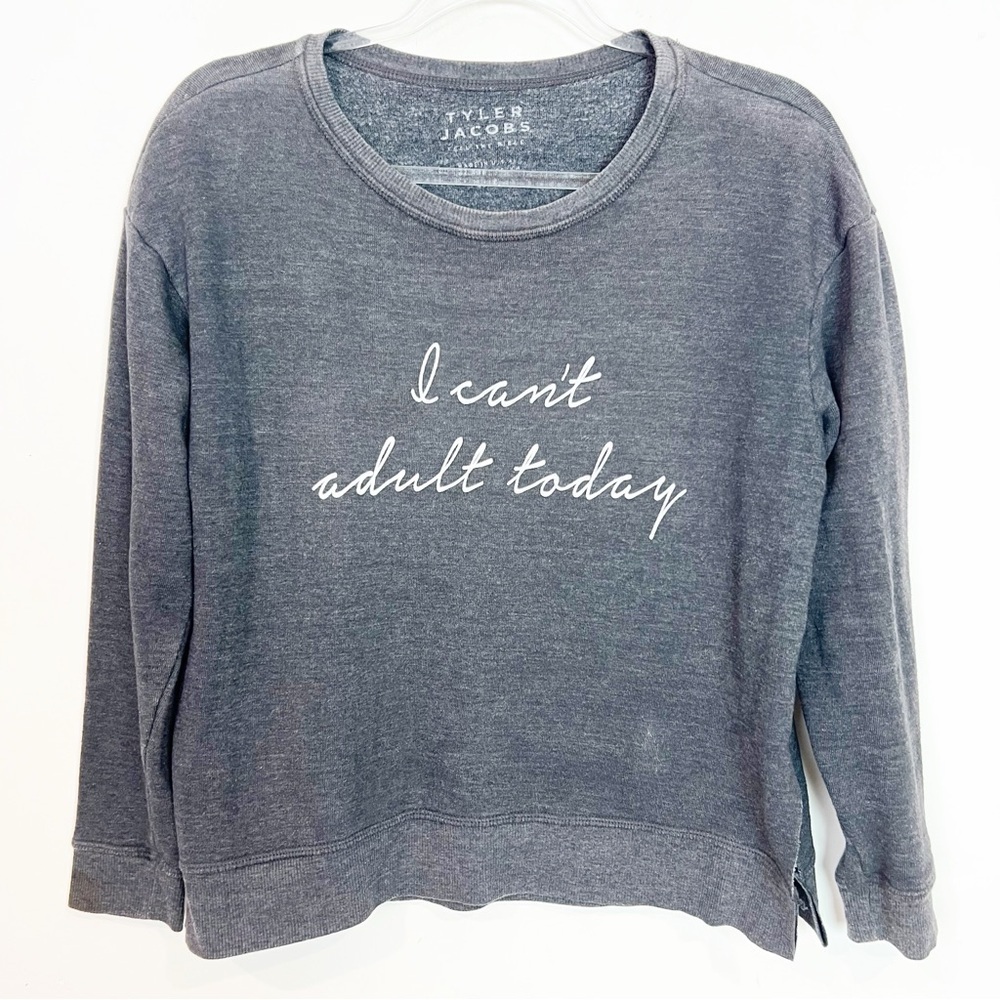 TYLER JACOBS FOR FEEL THE PEACE GRAY “I CAN’T ADULT TODAY” SWEATSHIRT XS/SMALL